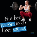 best reasons to do front squats